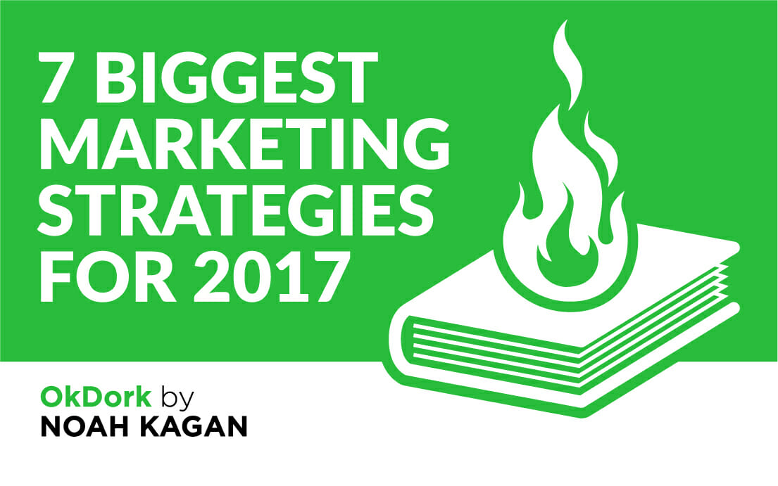 OkDork-ShareImg-7-BIGGEST-marketing-strategies-for-2017-35.jpg