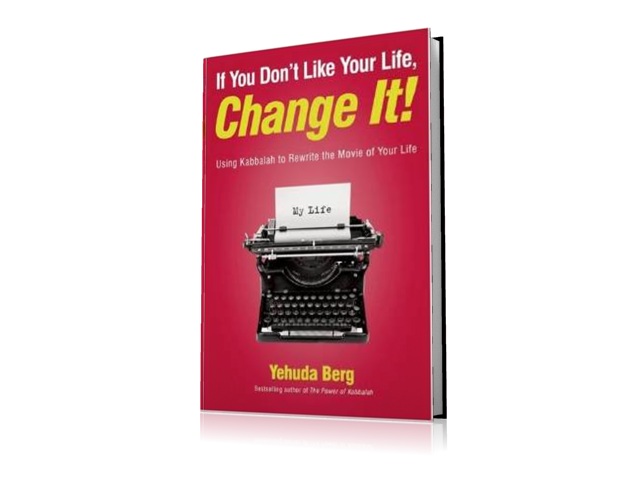 If You Don't Like Your Life Change It Yehuda Berg