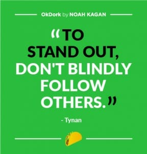 Tynan has some great advice about not blindly following others